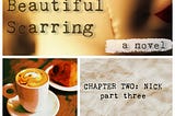 Beautiful Scarring | chapter 2 [part 3]