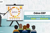 How Odoo ERP Implementation can Optimize Sales and Revenue