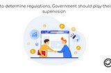 Markets to determine regulations, Government should play their role in supervision