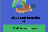 Benefits and Risks of Defi Investments