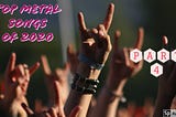 Top Metal Songs of 2020 (Part 4)