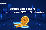 Soulbound Token: How to Issue SBT in 5 minutes