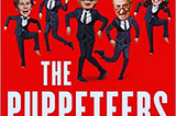 Summary1 on“ The Puppeteers: The People Who Control the People Who Control America”