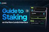A Descriptive Guide to Staking on the New Lends Interface