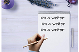 The First Time That I Said: “I’m a Writer” Out Loud