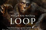 Loop: techno-thriller of the highest order, combined with both the aspects of horror and science…
