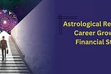 Astrological Remedies for Career Growth and Financial Stability