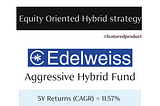 Edelweiss Agressive Hybrid Fund
