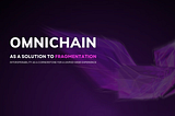 OmniChain as a Solution to Fragmentation