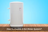 Image How To Choose A Hot Water System?
