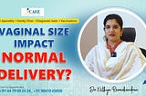 What Really Matters? Vaginal Size and Your Normal Delivery Options