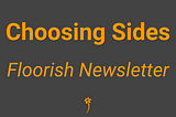 Choosing Sides 🏳️🏴󠁡󠁦󠁷󠁡󠁲󠁿 Floorish