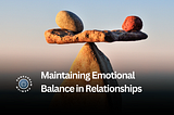 Maintaining Emotional Balance in Relationships