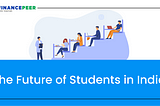 The Future of Students in India