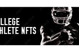 NFTs for College Athletes: How You Can Use Blockchain to Monetize your NIL