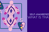 Creating an Emotional Safe Space: Self-Awareness; What is That?