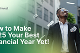 How to Make 2025 Your Best Financial Year Yet!
