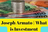 Joseph Armato | What is Investment Management?