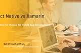 React Native vs Xamarin — Which One to Choose for Mobile App Development