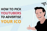 How To Find & Choose The Right YouTube Influencer for Your ICO