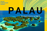 Palau Blockchain Summit Sets the Stage for the Future of New Governance and Sustainability on Chain