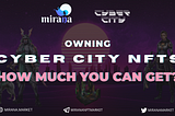 Owning Cyber City NFTs — How much you can get?