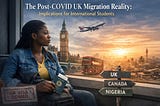 The Post-COVID UK Migration Reality: Implications for International Students