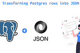 Transforming Postgres rows into JSON