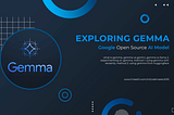 Exploring Gemma: Google open-source AI model
