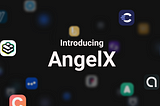 Introducing AngelX