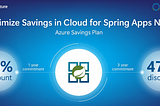 Azure Spring Apps Enterprise: Unlock Substantial Savings with the New Azure Savings Plan for…