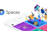Inside Spaces - The new app from Google