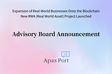 Apas Port Starts New RWA Initiative for Expanding Real-World Businesses Onto the Blockchain…