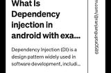 What Is Dependency injection in android with example