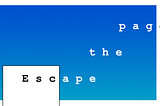 Illustration of a paper sheet in front of a blue abstract sky, with the words “Escape the page” crossing the page border and being placed like a staircase going up.