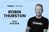 Podcast with Robin Thurston, CEO of Outside