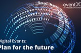 Digital Events in 2021 and Beyond: Plan for the future