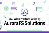 Real-World Problems solved by AuroraFS Solutions
