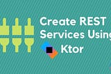 KTOR’LA WEB SERVİS GELİŞTİRMEK