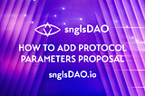 snglsDAO 103: How to Add a Protocol Parameters Proposal