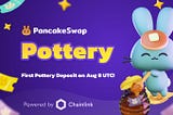 Introducing PancakeSwap Pottery! Lock CAKE before Aug 8 23:59 UTC!