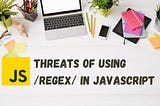 Threats of Using Regular Expressions in JavaScript