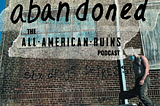 abandoned: The All-American Ruins Podcast | S02, E09 — Sex, Drugs, Depression