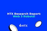 In-Depth Report on the Web3 Robots Sector: When Machines Become On-Chain Economic Agents