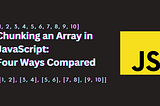 Chunking an Array in JavaScript: Four Ways Compared