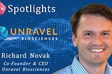 Founder Spotlight #48: Richard Novak @ Unravel Biosciences