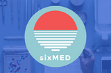 Introducing sixMed Health