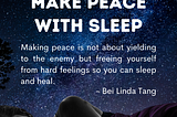 Make Peace with Sleep