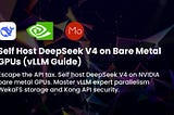The Enterprise Guide to Self-Hosting DeepSeek V4 on Bare Metal