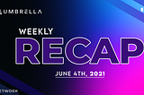 Umbrella Network Weekly Recap: Week of May 31st, 2021